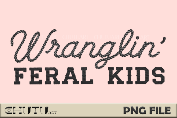 Wranglin Feral Kids: Western Humor PNG Design